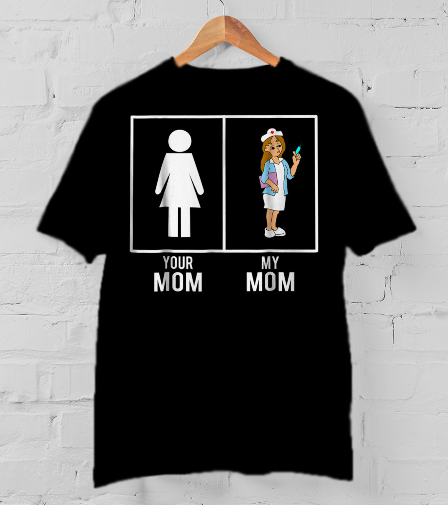 Your Mom My Mom Nurse Nursing Children80 T-Shirt