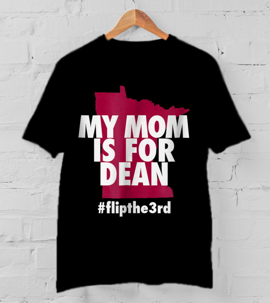 My Mom Is For Dean Minnesota Flip The 3rd T-Shirt