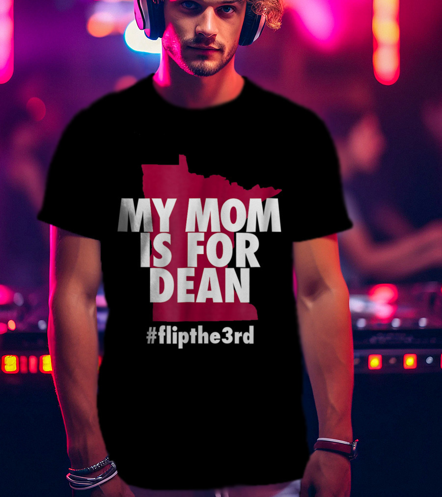 My Mom Is For Dean Minnesota Flip The 3rd T-Shirt