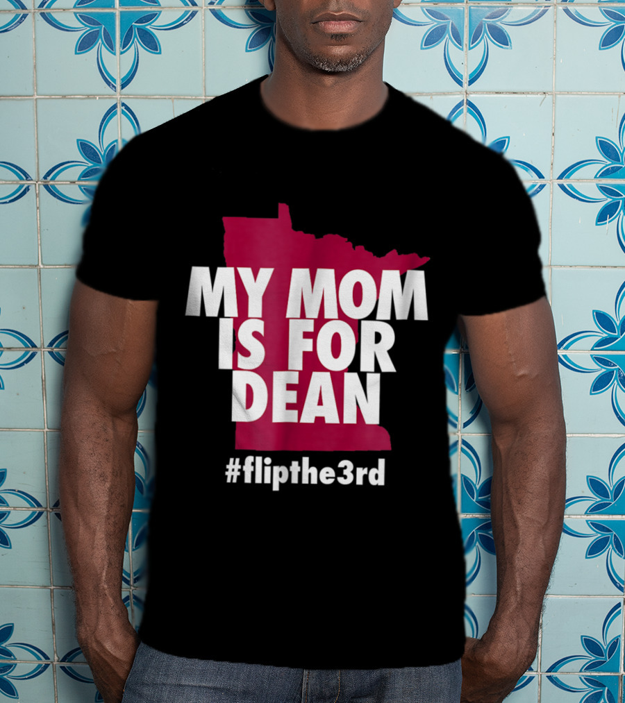 My Mom Is For Dean Minnesota Flip The 3rd T-Shirt
