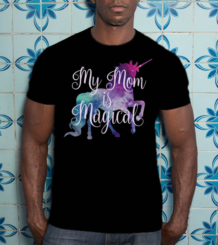 My Mom Is Magical Unicorn T-Shirt