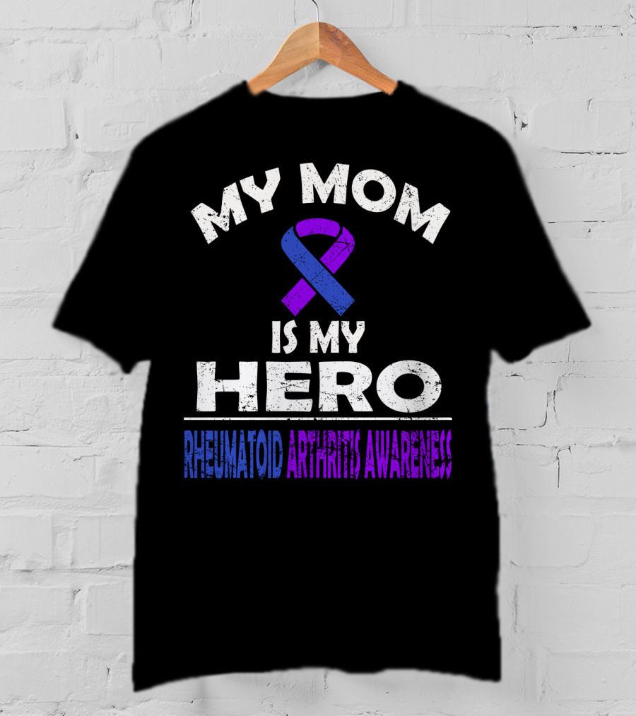 My Mom Is My Hero Rheumatoid Arthritis Awareness T-Shirt