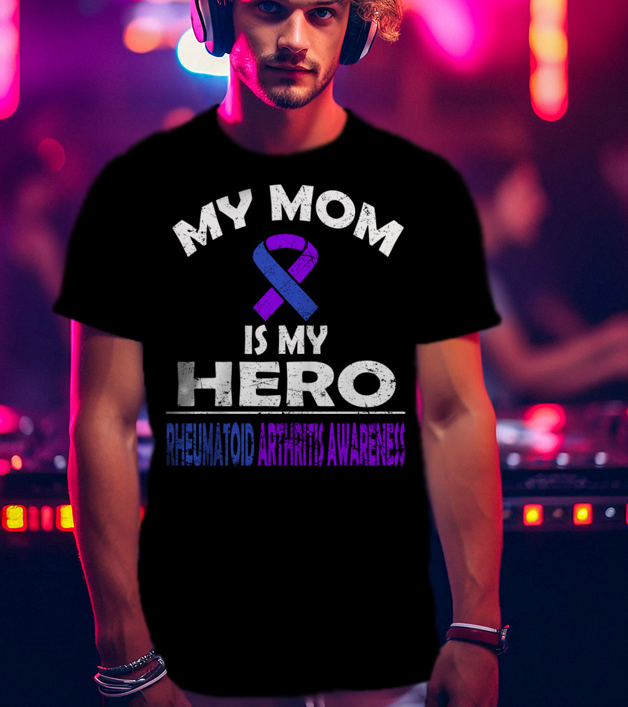 My Mom Is My Hero Rheumatoid Arthritis Awareness T-Shirt