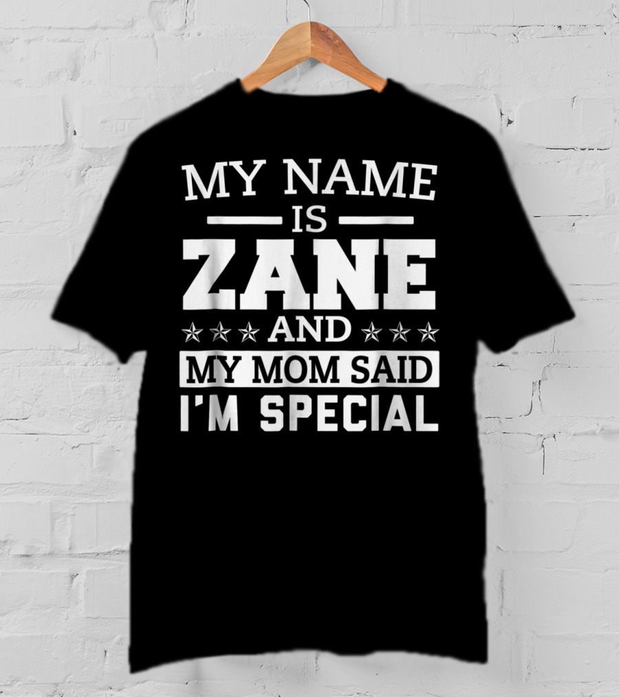 My Name Is Zane And My Mom Said I'm Special T-Shirt