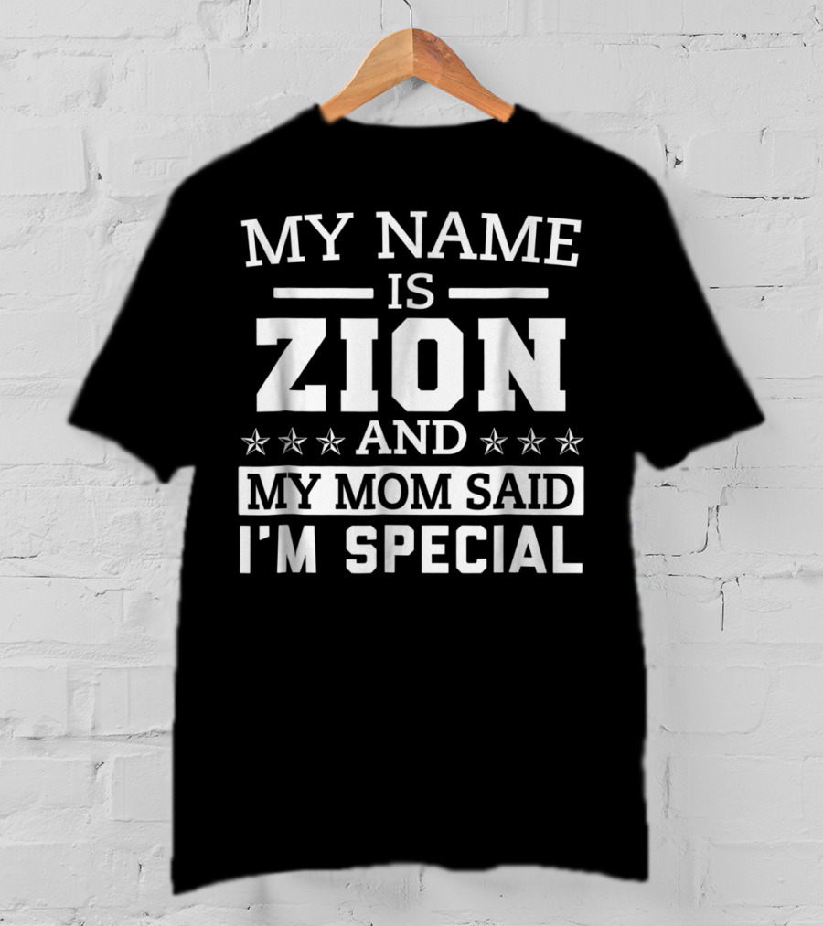 My Name Is Zion And My Mom Said I'm Special T-Shirt