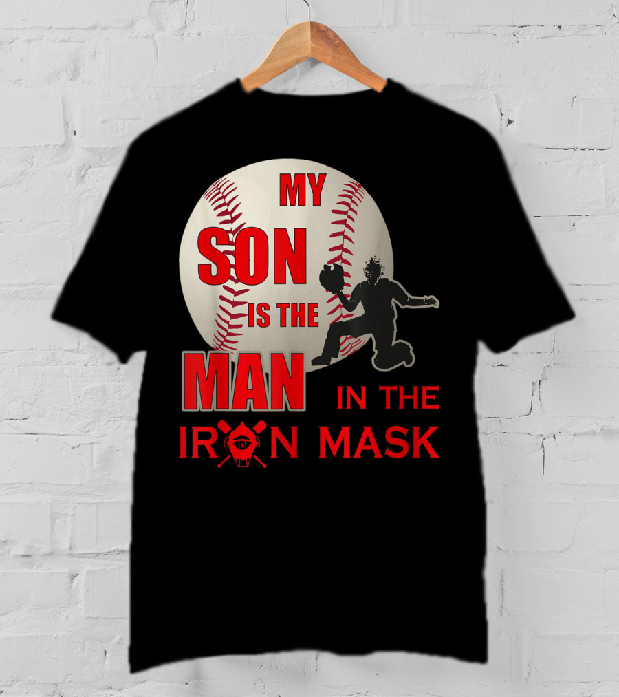My Son Is The Man In The Iron Mask Baseball Catcher T-Shirt
