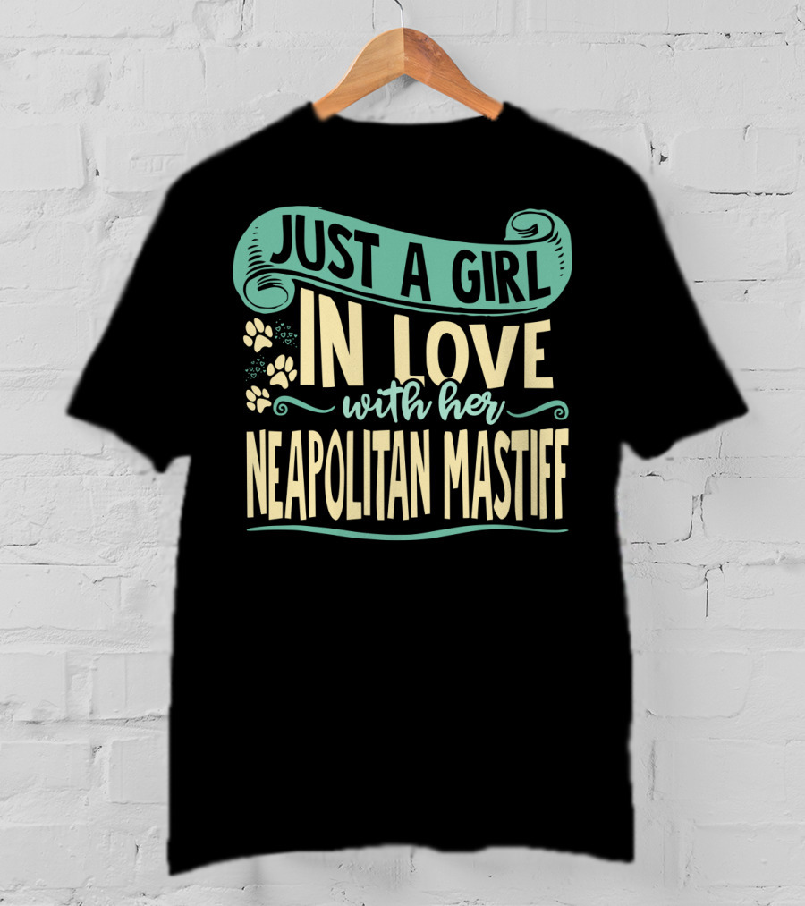 Just A Girl In Love With Her Neapolitan Mastiff T-Shirt