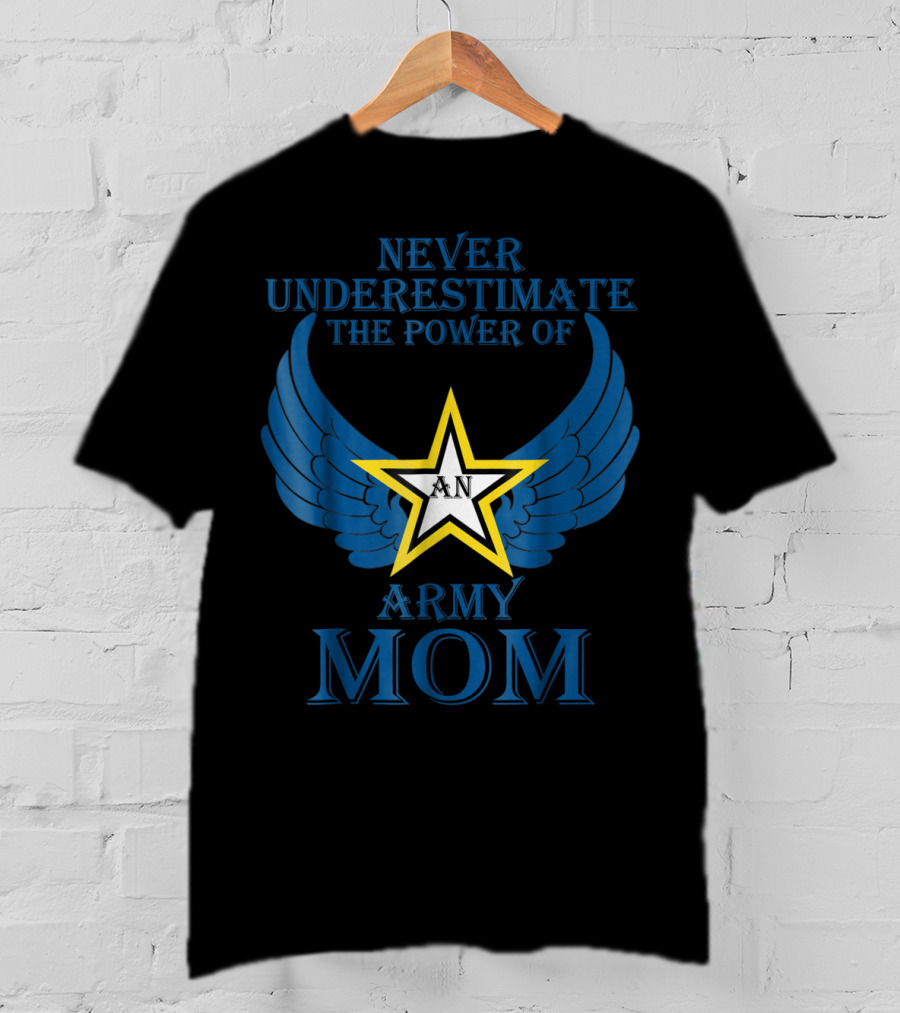 Never Underestimate The Power Of An Army Mom T-Shirt