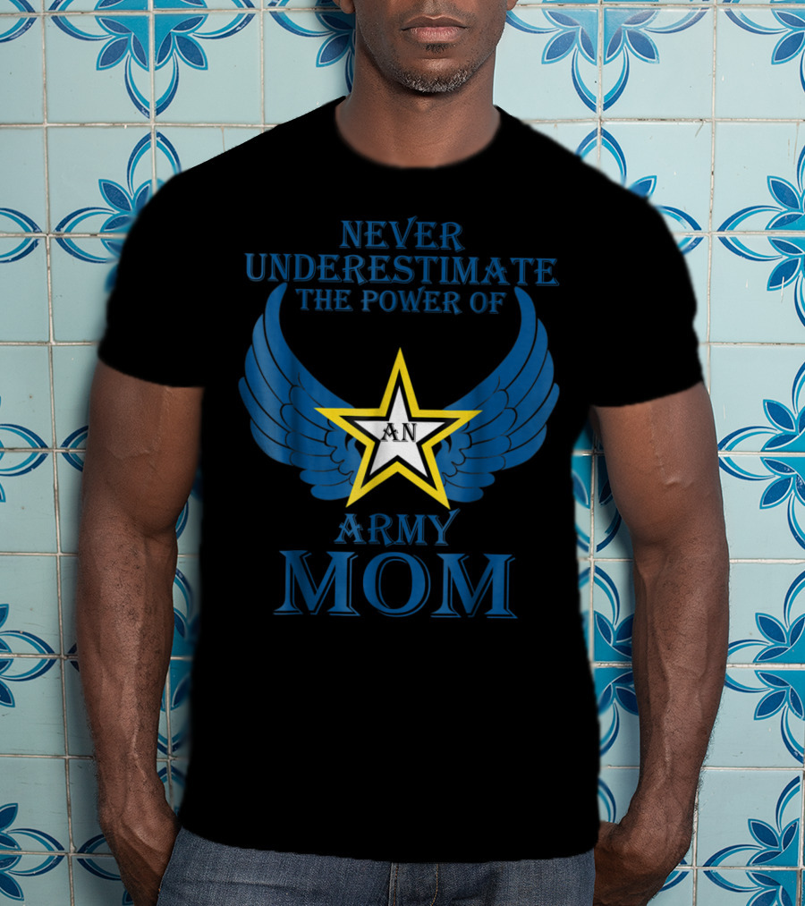 Never Underestimate The Power Of An Army Mom T-Shirt
