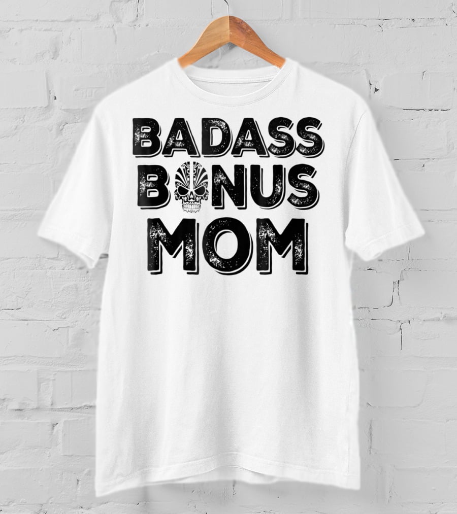 Badass Bonus Mom Skull T-Shirt
