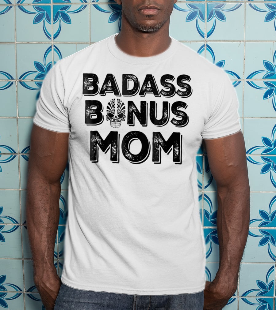 Badass Bonus Mom Skull T-Shirt