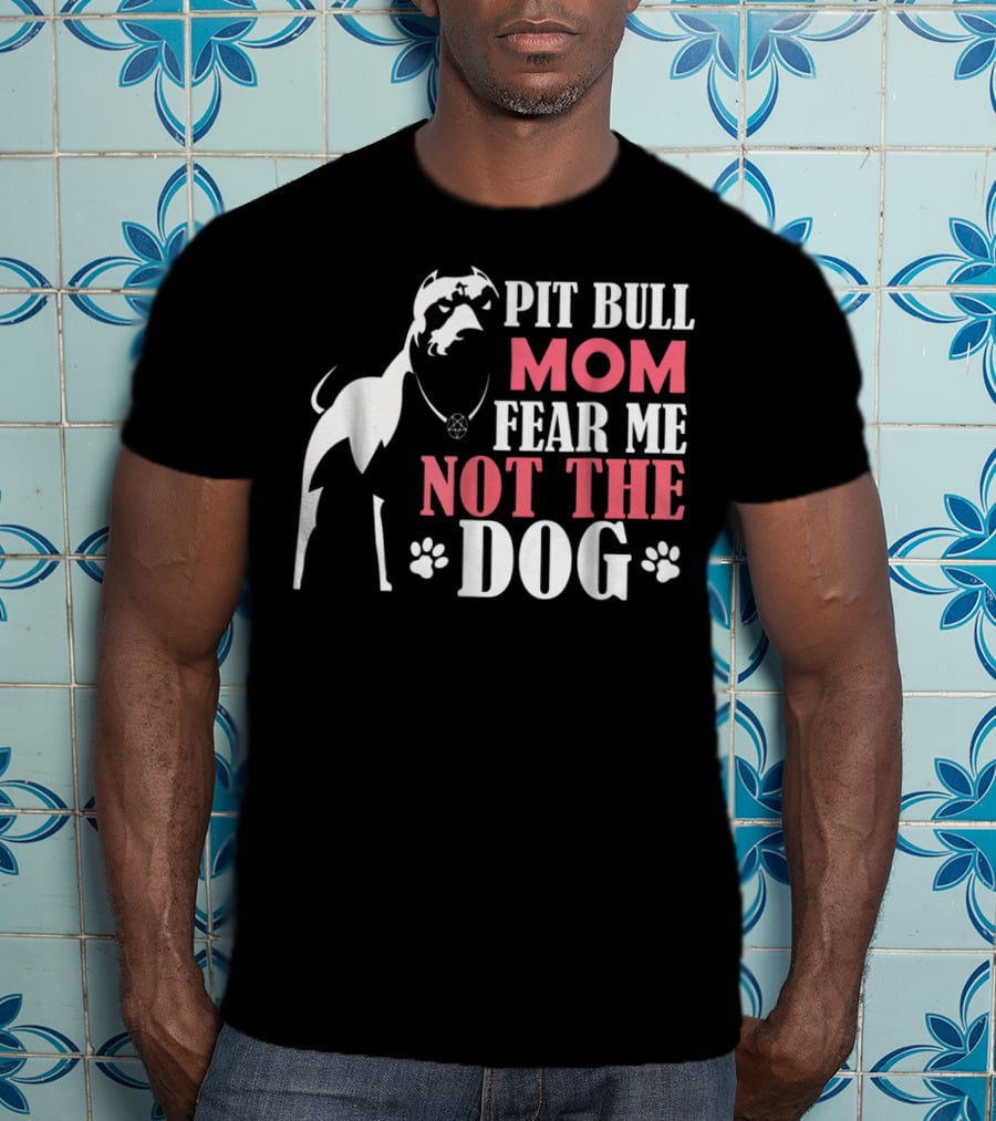 Pit Bull Mom Fear Me Not The Dog With Paw Prints And Necklace T-Shirt