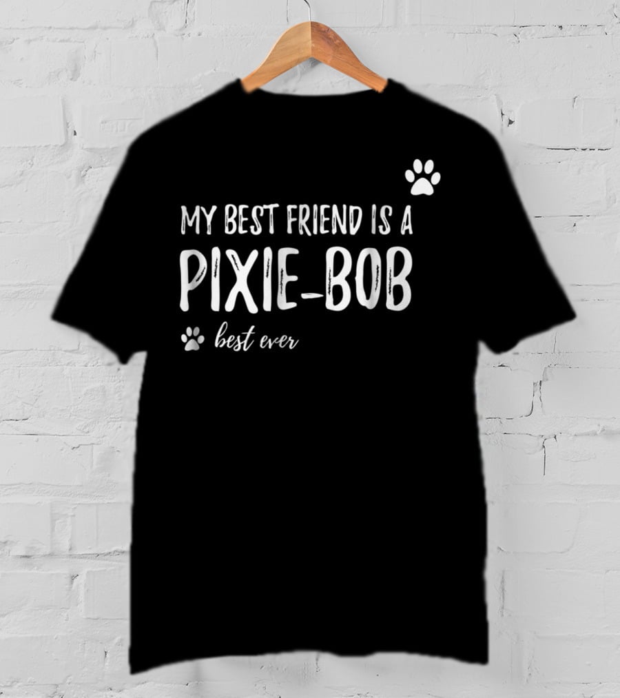 My Best Friend Is A Pixie-Bob Cat Lover Best Ever Funny Cat T-Shirt