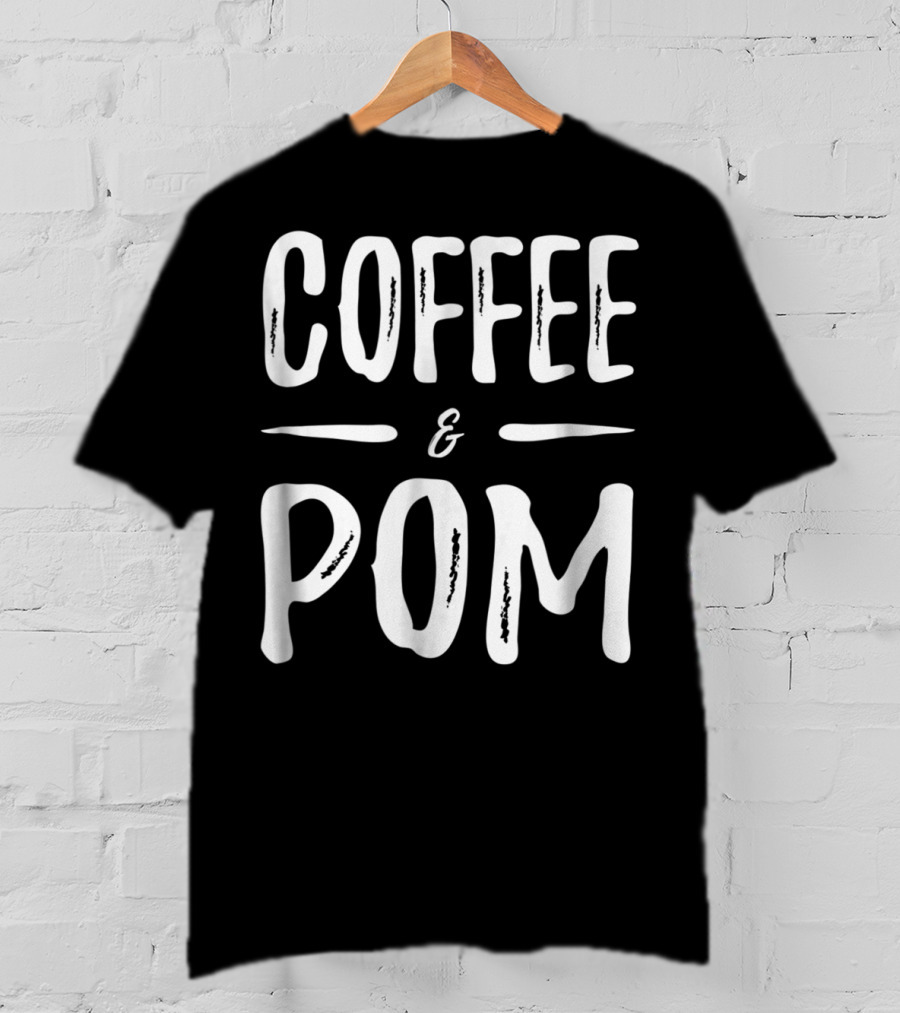 Coffee And Pom Mom Funny Pomeranian Dog T-Shirt