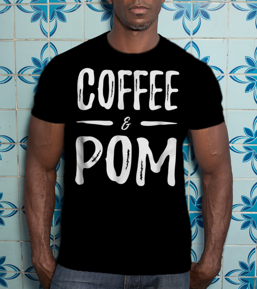 Coffee And Pom Mom Funny Pomeranian Dog T-Shirt