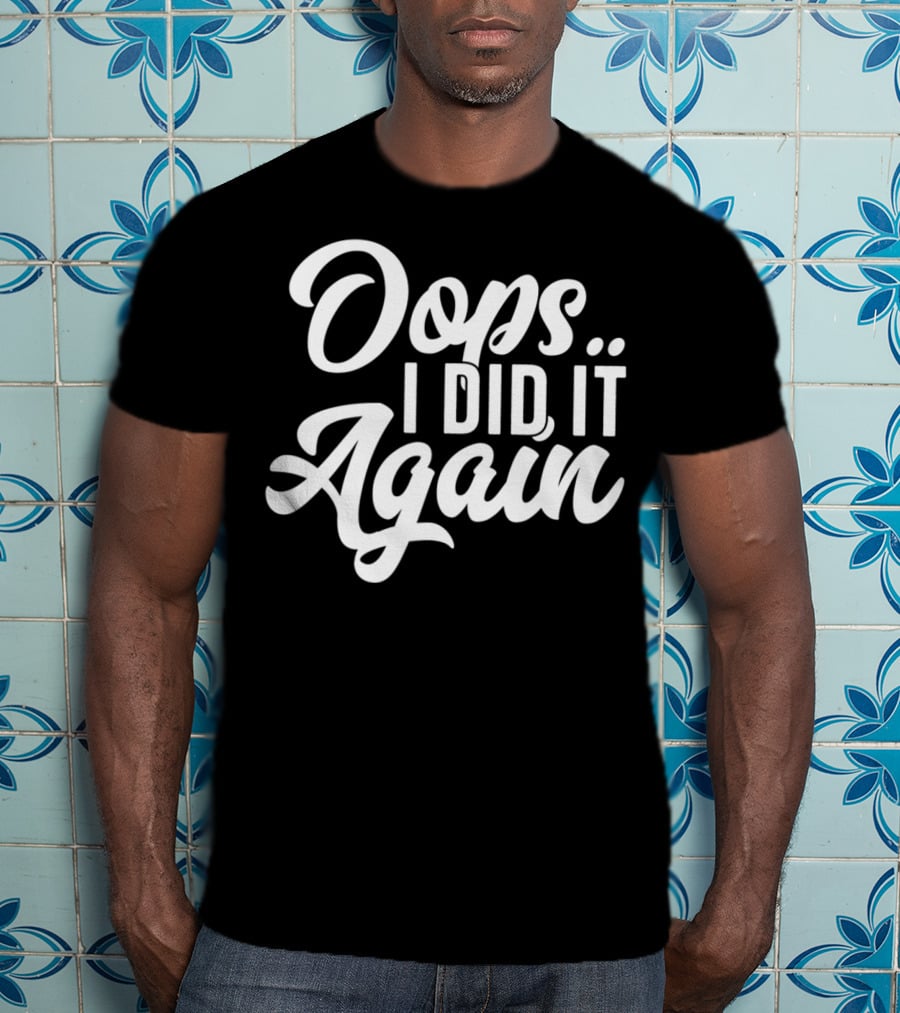 Oops I Did It Again Pregnancy Announcement Funny New Mom Again54 T-Shirt