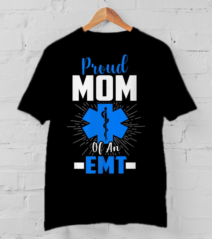 Proud Mom Of An EMT With Star Of Life T-Shirt