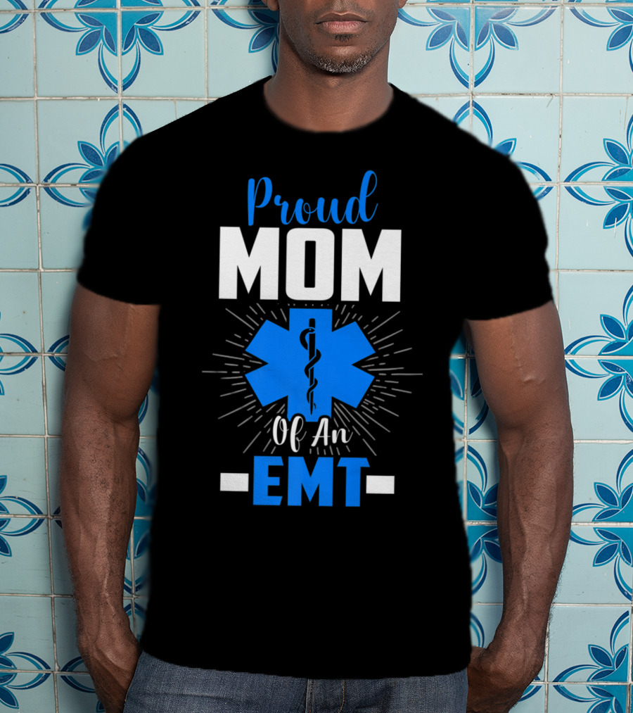 Proud Mom Of An EMT With Star Of Life T-Shirt