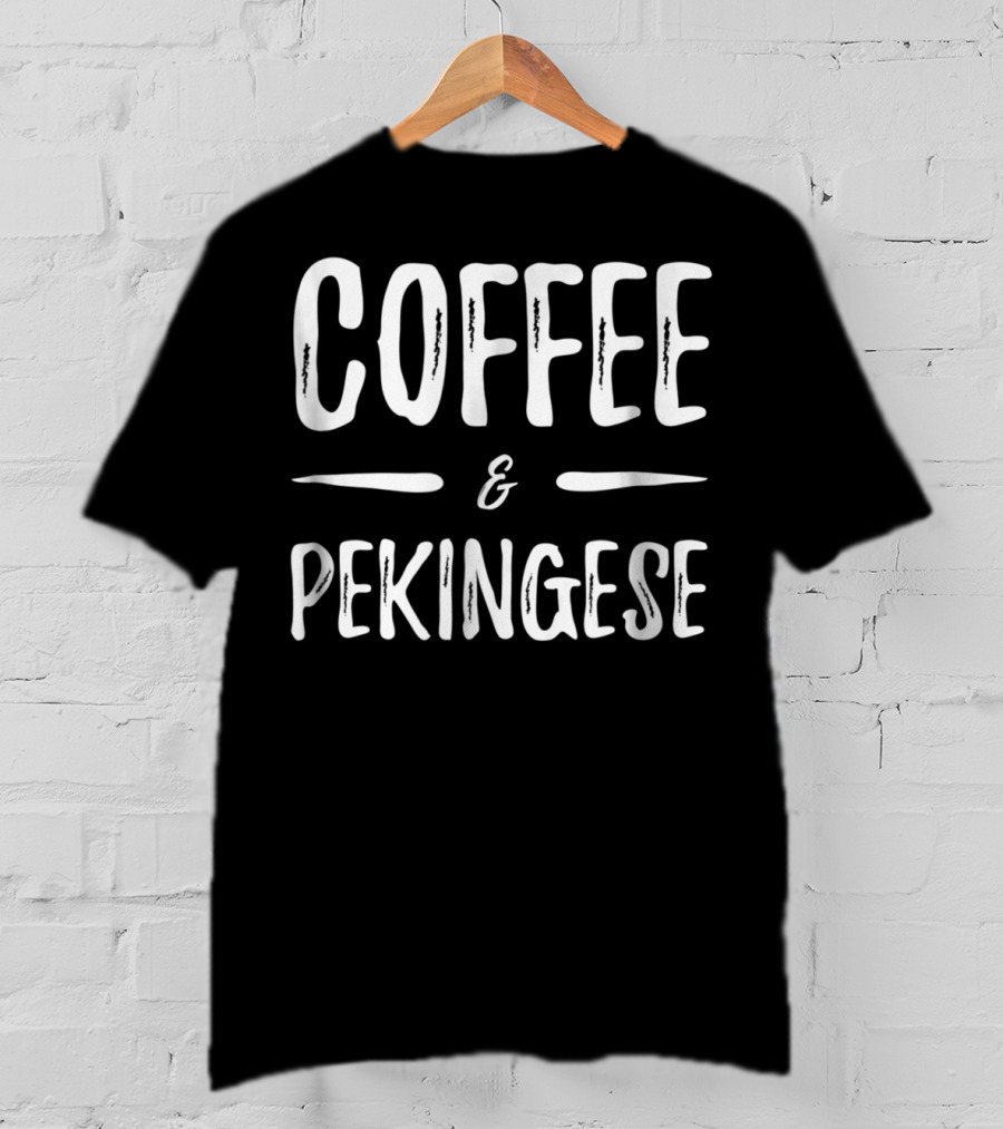 Coffee And Pekingese Mom Funny Dog Mom T-Shirt