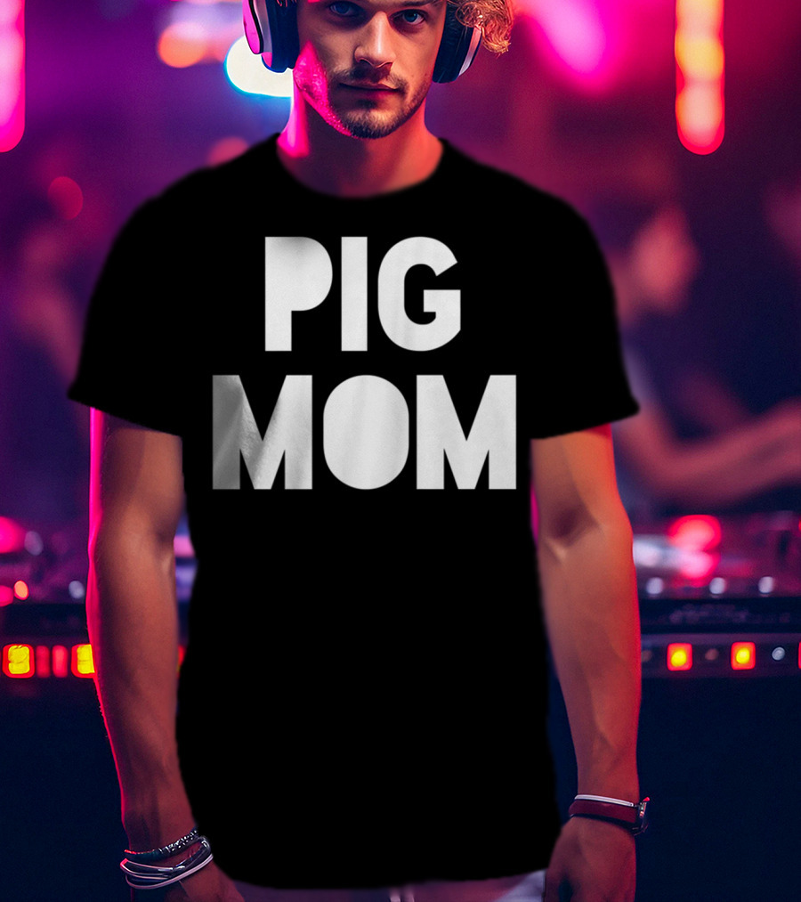 Pig Mom Mother Of Pigs82 T-Shirt