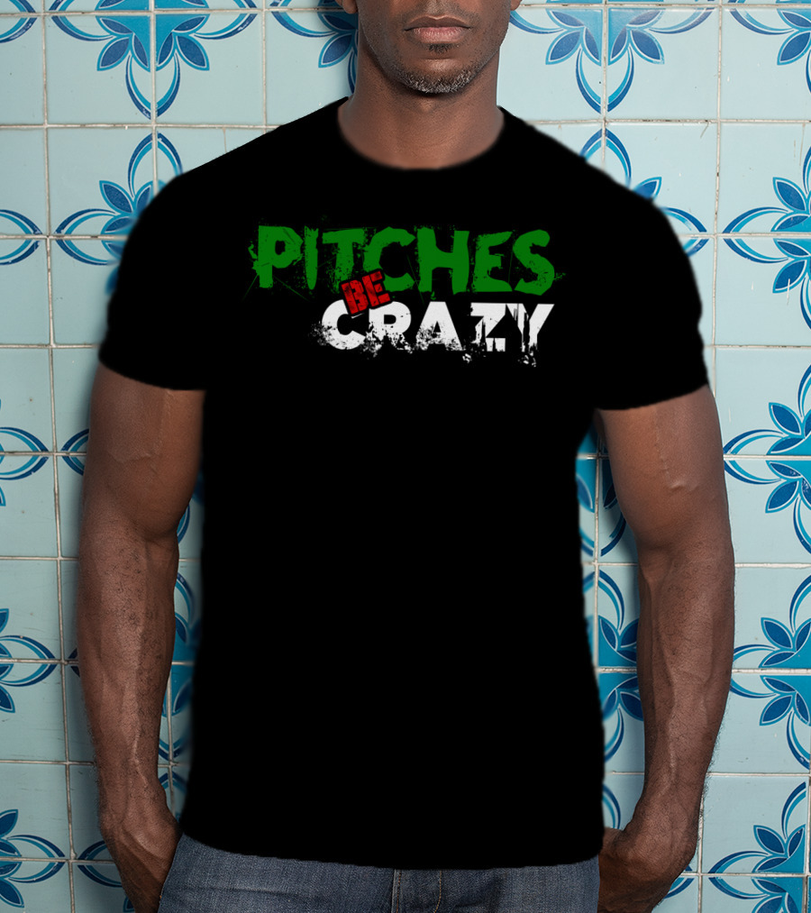 Pitches Be Crazy Funny Baseball Mom T-Shirt