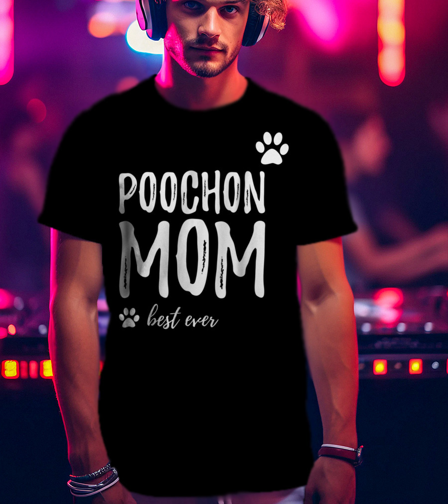 Poochon Mom Best Ever Funny Dog Lover Idea22 T-Shirt