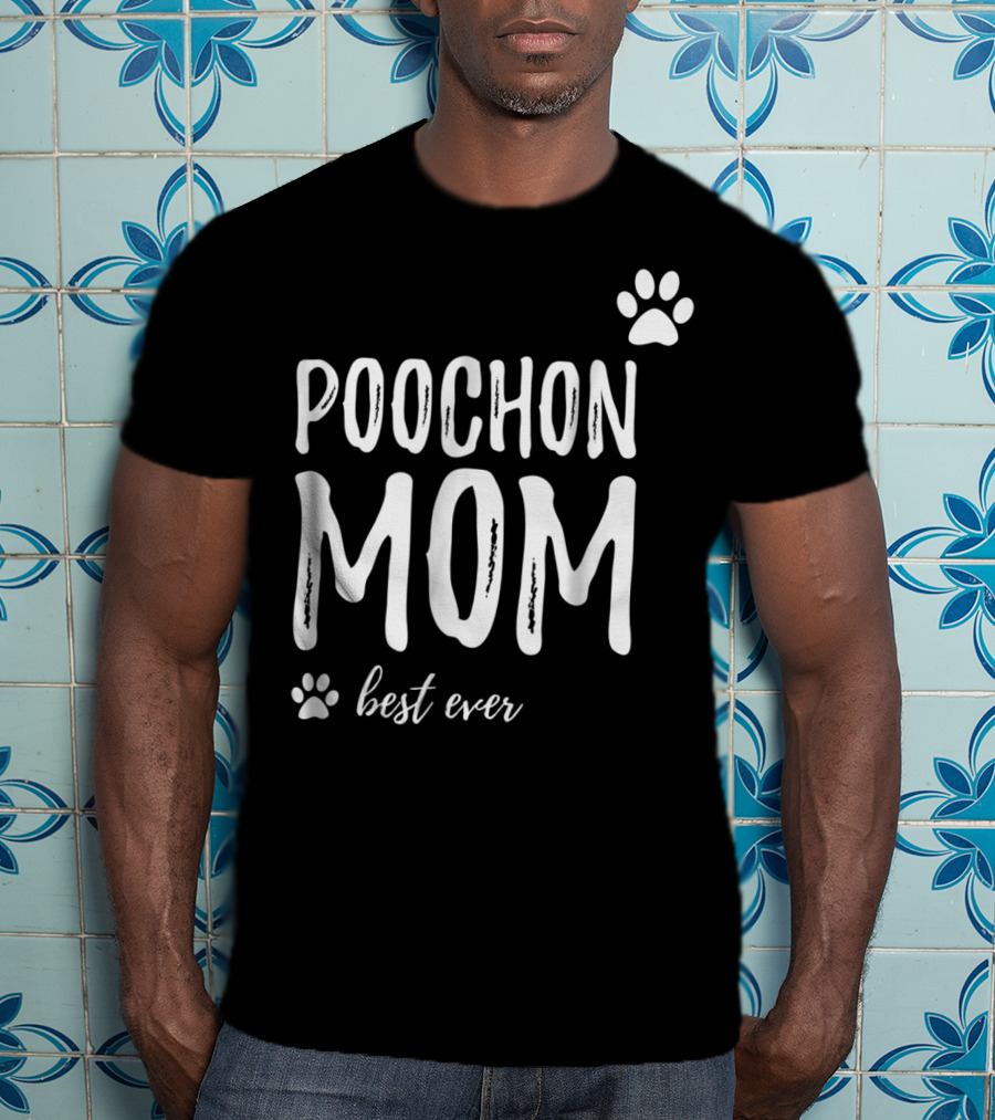 Poochon Mom Best Ever Funny Dog Lover Idea22 T-Shirt