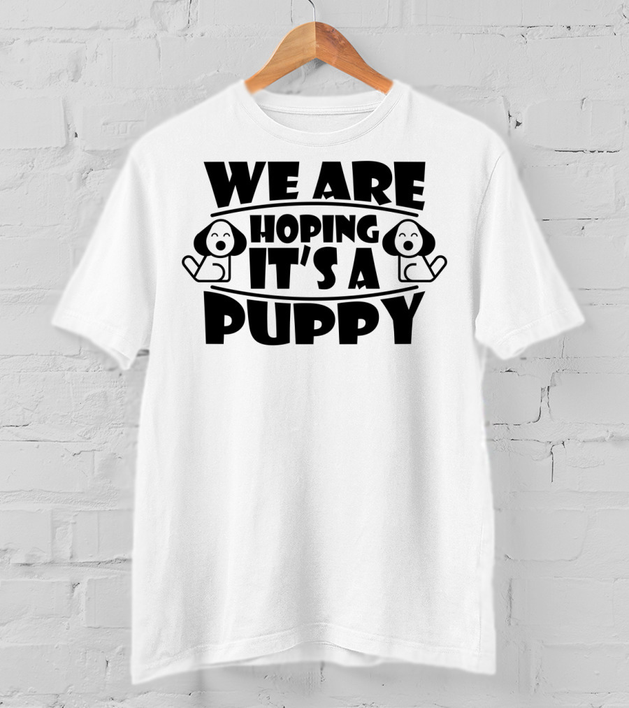 We Are Hoping It's A Puppy Pregnancy Announcement Couples Family T-Shirt