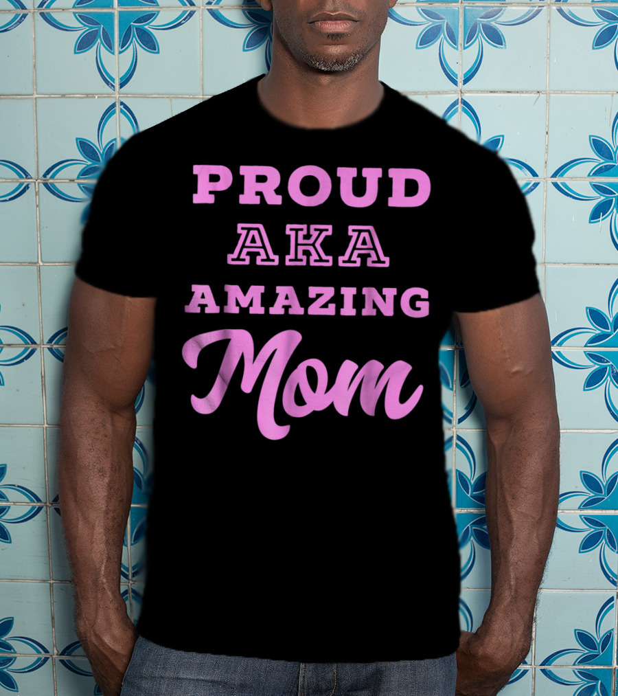 Proud AKA Amazing Mom Alpha Kappa T-Shirt