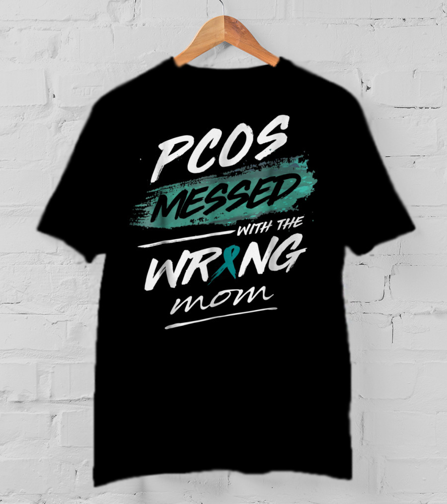 PCOS Awareness Messed With The Wrong Mom Polycystic Ovarian Syndrome T-Shirt