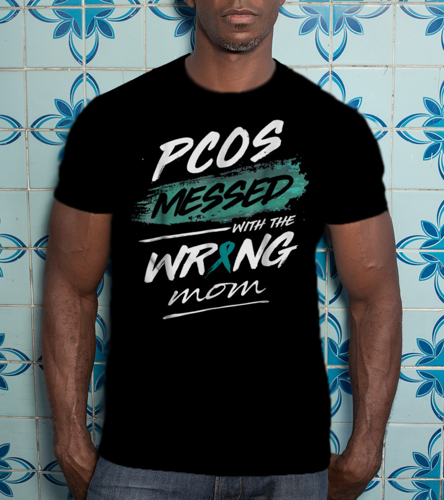 PCOS Awareness Messed With The Wrong Mom Polycystic Ovarian Syndrome T-Shirt