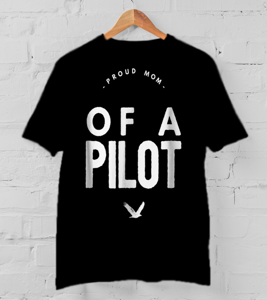 Proud Mom Of A Pilot With Bird T-Shirt