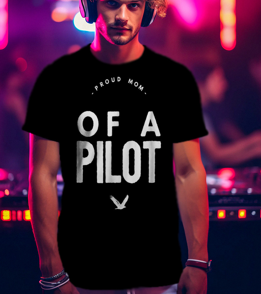 Proud Mom Of A Pilot With Bird T-Shirt