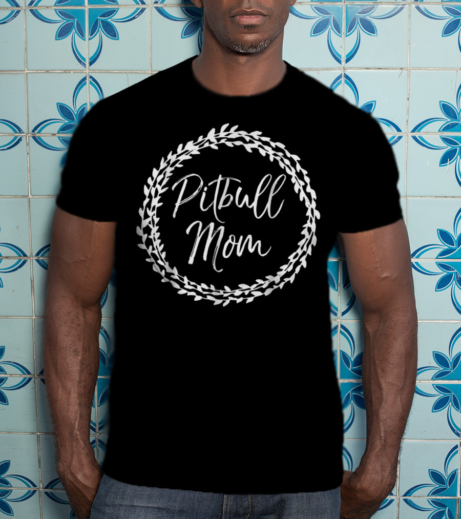 Pitbull Mom Cute Dog Mother For Women 35 Wreath T-Shirt
