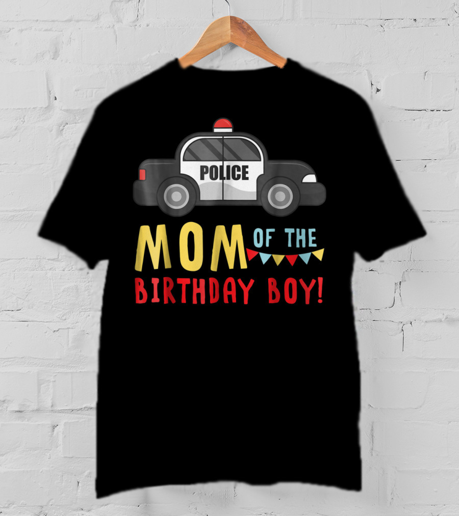 Police Car Mom Of The Birthday Boy T-Shirt
