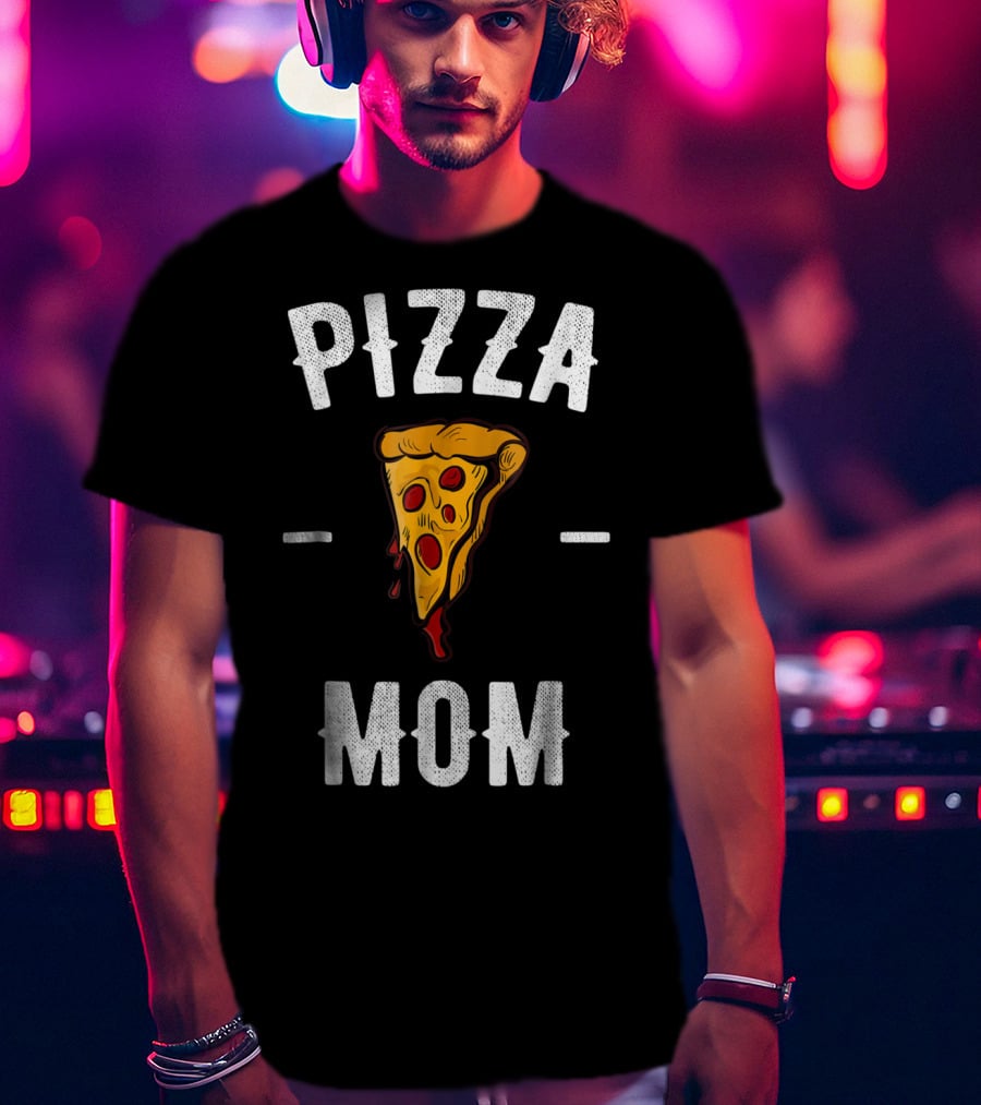 Pizza Mom Pizza Lover Pizza Slice T-Shirt