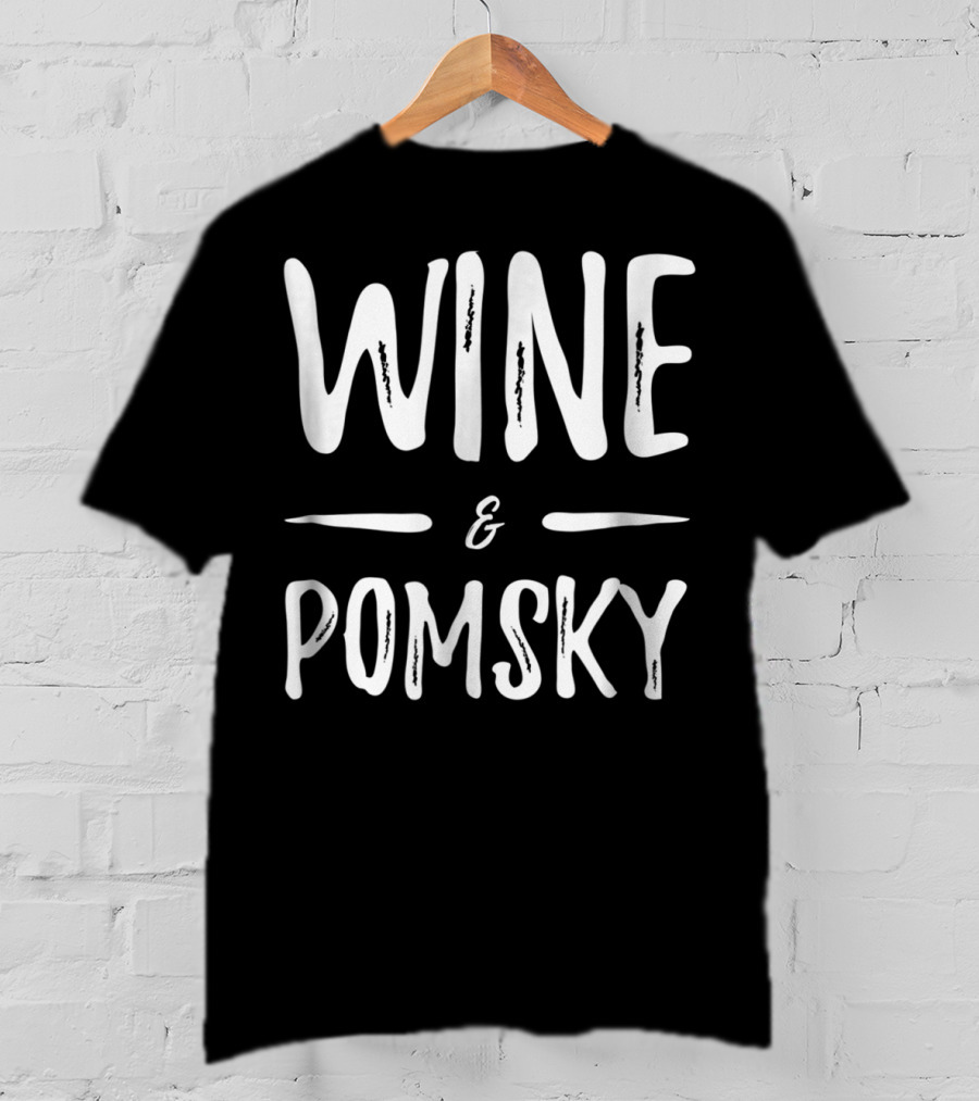 Wine And Pomsky Mom Wine Lover Funny Dog Mom Idea18 T-Shirt