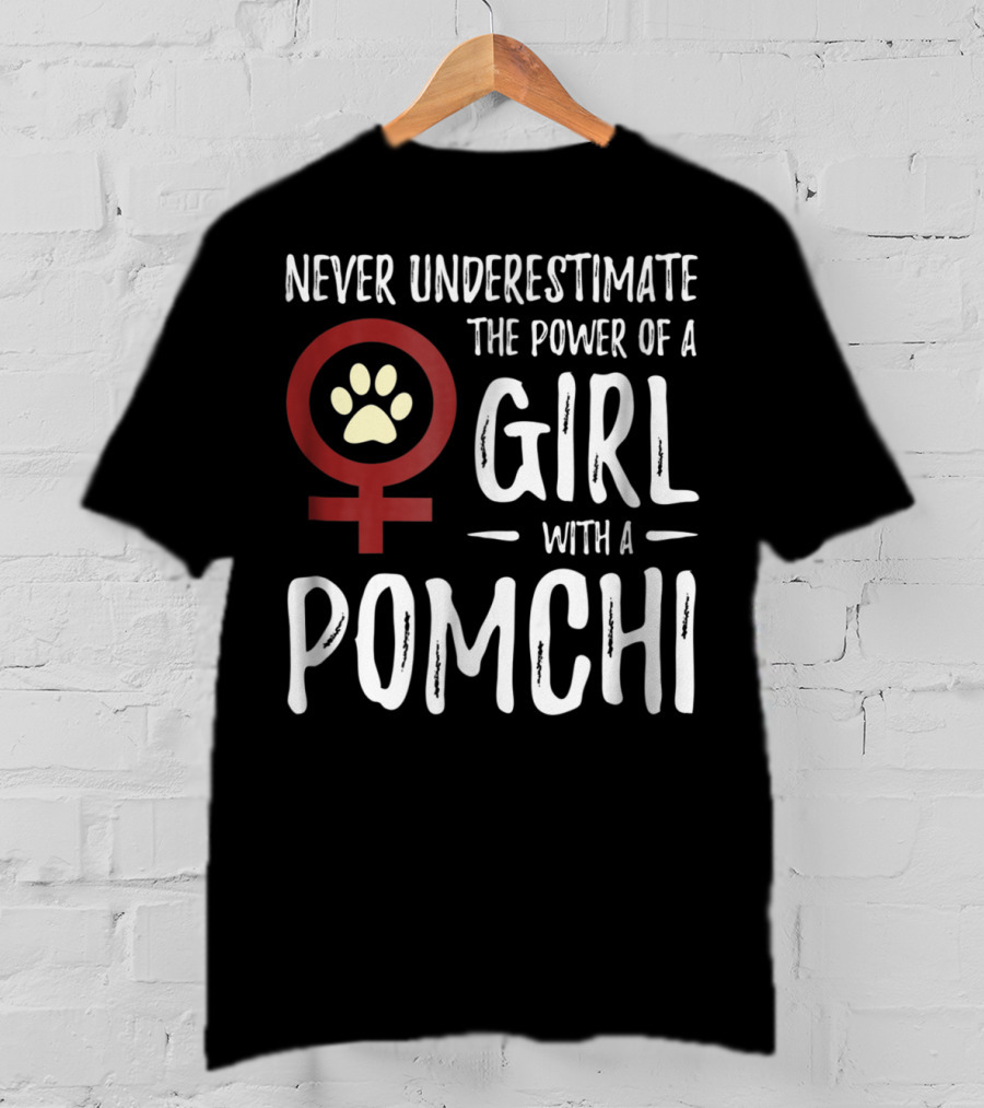 Never Underestimate The Power Of A Girl With A Pomchi Female Symbol Paw Prints T-Shirt