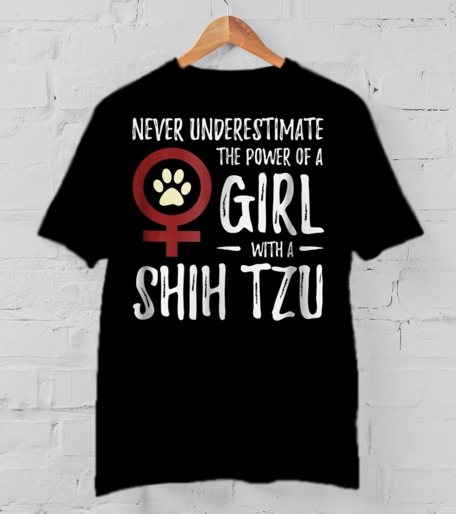 Never Underestimate The Power Of A Girl With A Shih Tzu T-Shirt