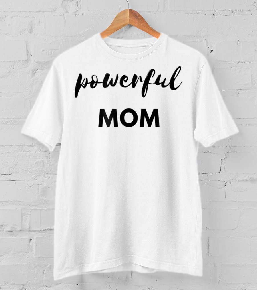 Powerful Mom T-Shirt
