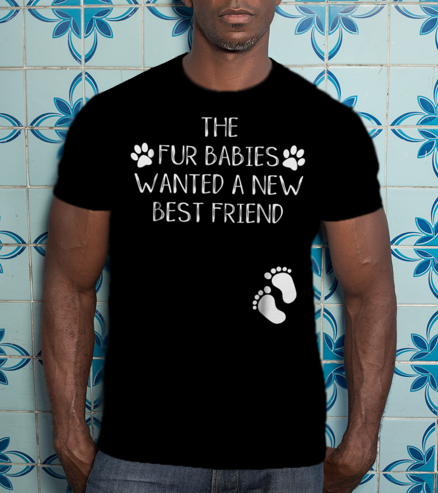 The Fur Babies Wanted A New Best Friend Paw Print Baby Announcement T-Shirt