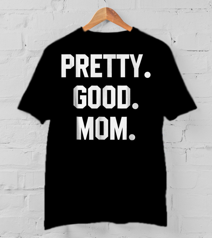 PRETTY GOOD MOM 80s FUNNY MOM T-Shirt