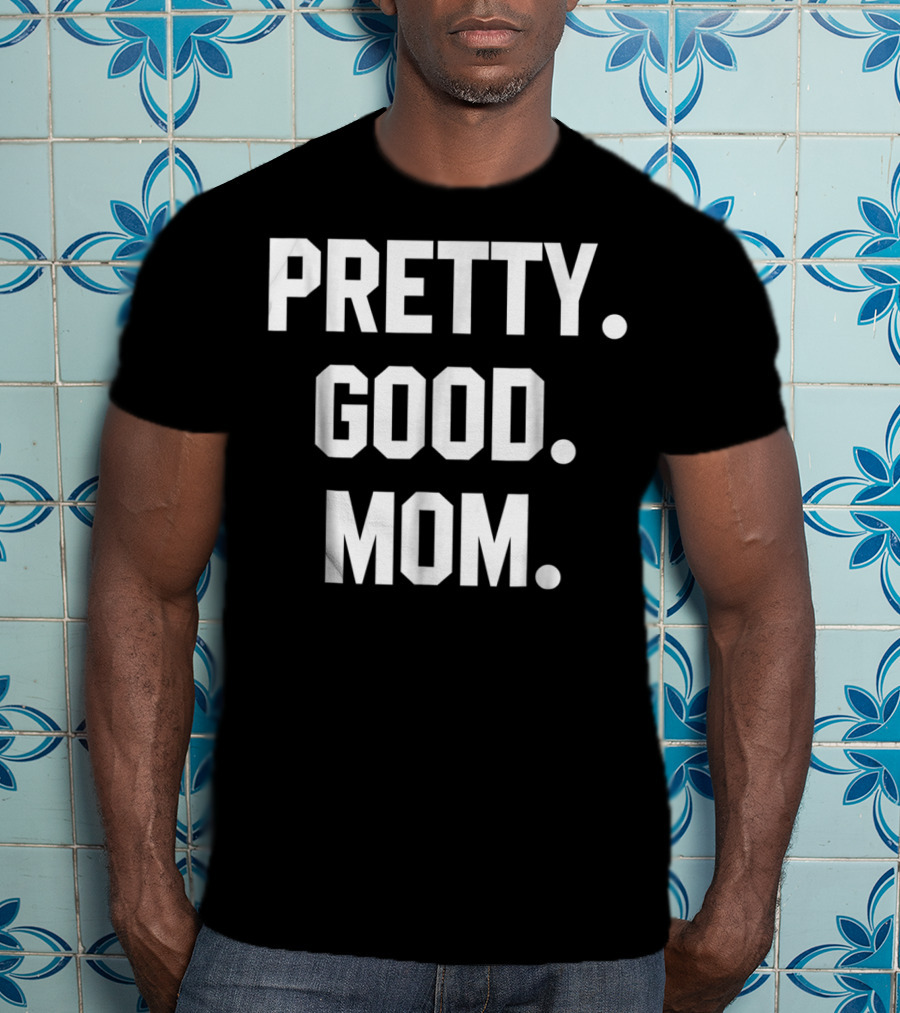 PRETTY GOOD MOM 80s FUNNY MOM T-Shirt