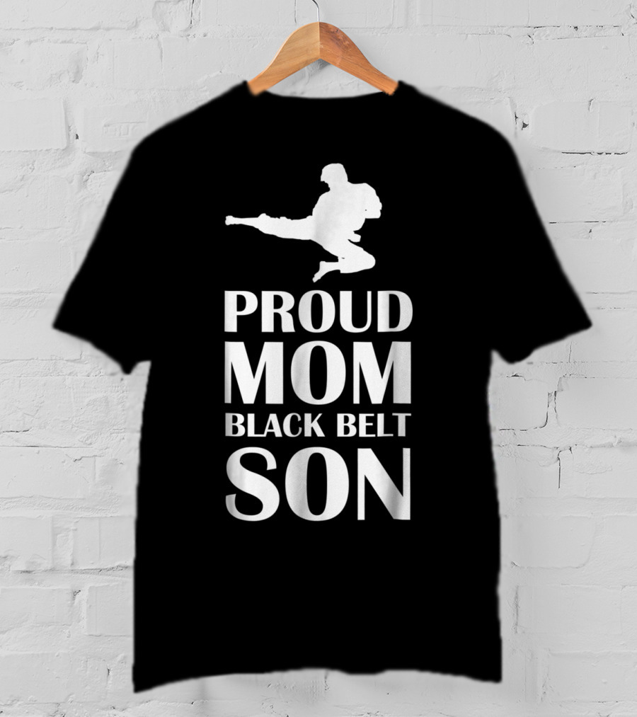 Proud Mom Of A Black Belt Son Karate Achievement T-Shirt