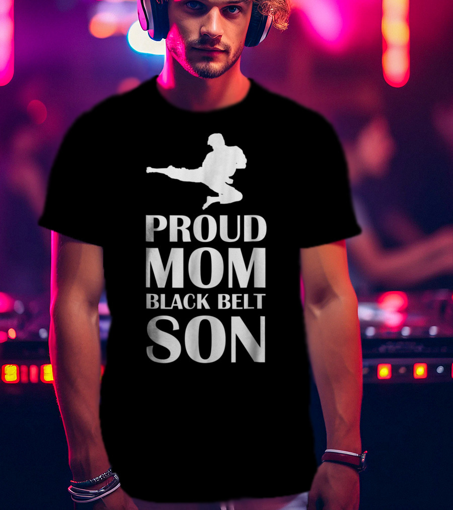 Proud Mom Of A Black Belt Son Karate Achievement T-Shirt