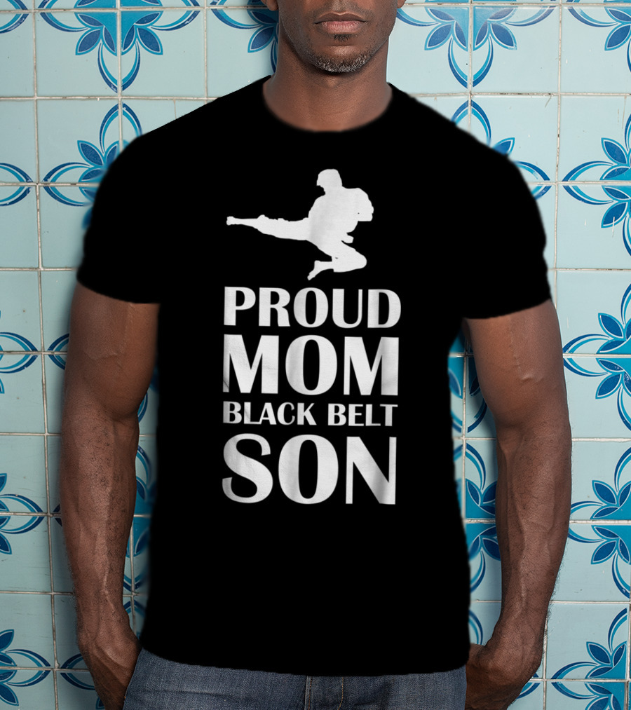 Proud Mom Of A Black Belt Son Karate Achievement T-Shirt