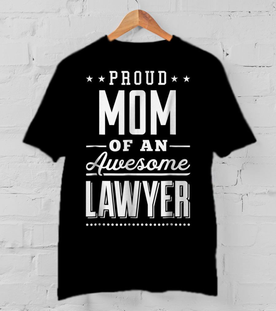 Proud Mom Of An Awesome Lawyer T-Shirt