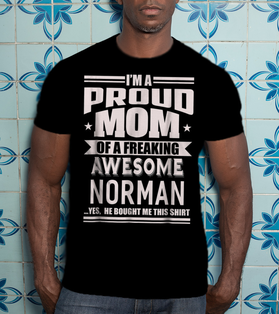 I'm A Proud Mom Of A Freaking Awesome Norman T-Shirt