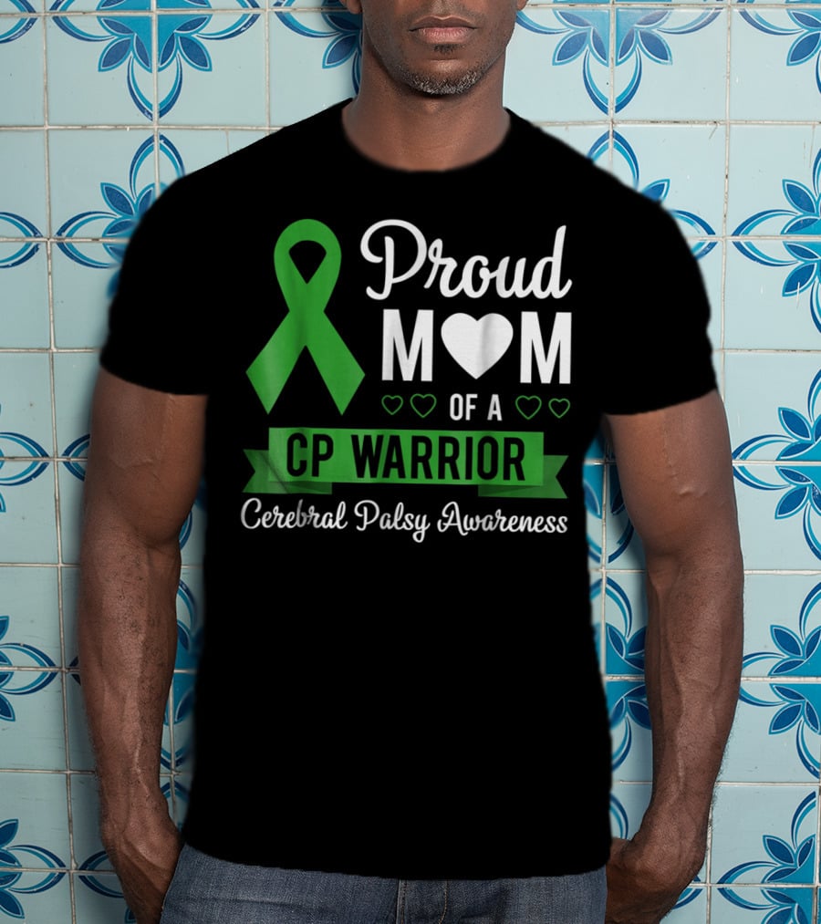 Proud Mom Heart Of A CP Warrior With Green Ribbon For Cerebral Palsy Awareness T-Shirt