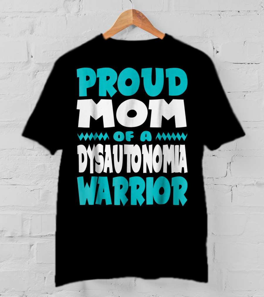 Proud Mom Of A Dysautonomia Warrior T-Shirt